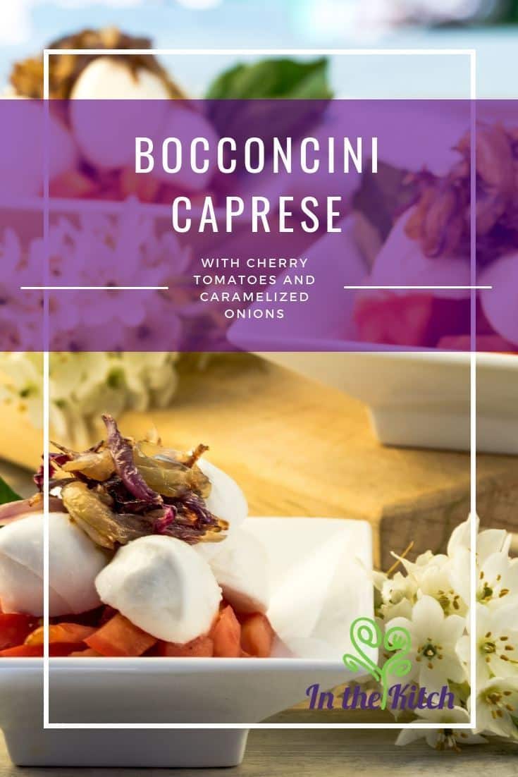 Bocconcini Caprese with Cherry Tomatoes and Caramelized Onions Bocconcini Caprese with Cherry Tomatoes and Caramelized Onions