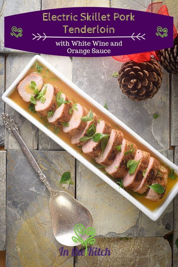 Electric Skillet Pork Tenderloin with White Wine Sauce - In the Kitch