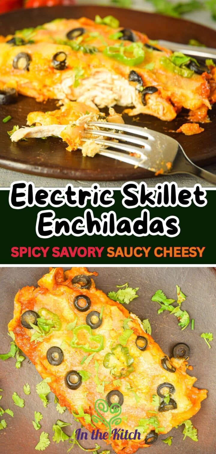 Images of chicken enchiladas with text overlay that says 'Electric Skillet Enchiladas - spicy savory saucy cheesy'.