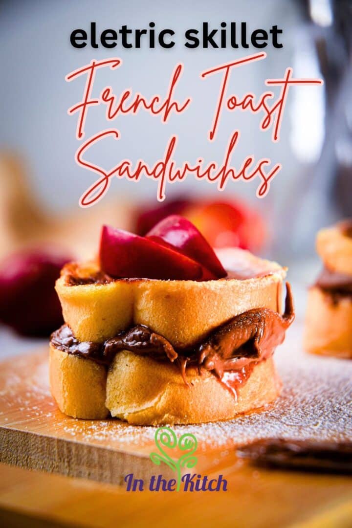 Stuffed French toast sandwich on cutting board with text overlay that says 'Electric Skillet French Toast Sandwiches'.