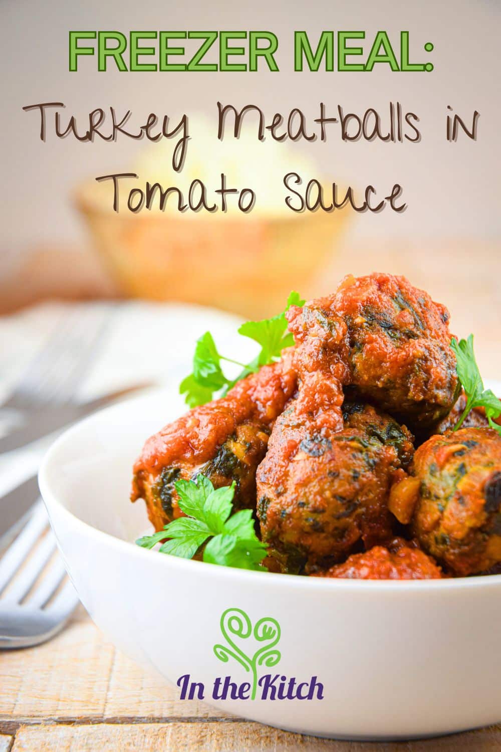 Freezer Meal Turkey Meatballs in Tomato Sauce In the Kitch