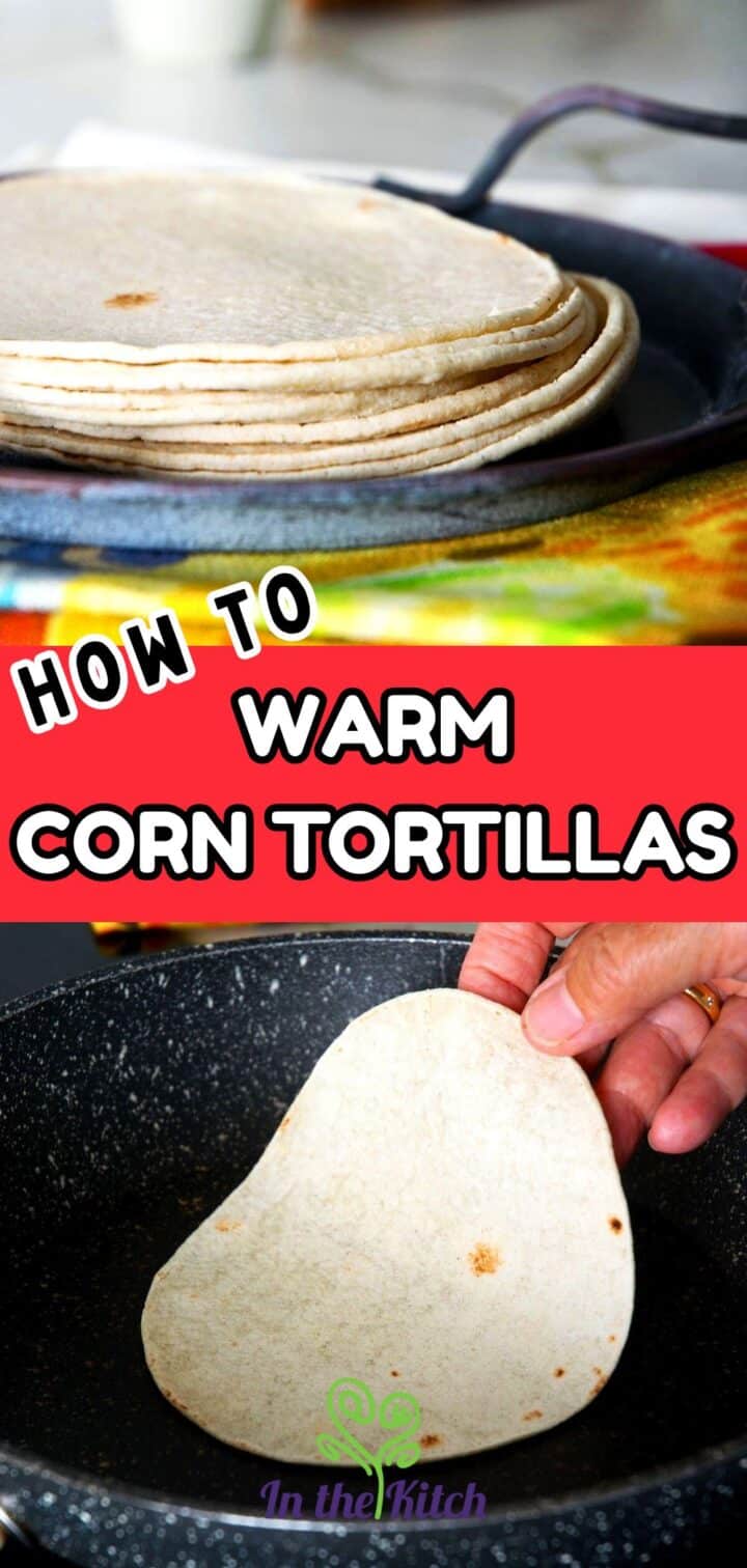 Images of corn tortillas with text overlay that says 'How to Warm Corn Tortillas'.