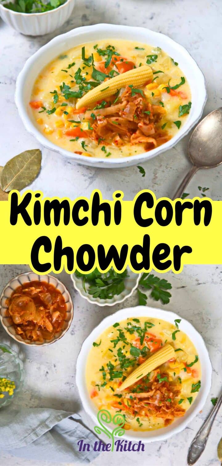 Kimchi chowder in bowls with text overlay that says 'Kimchi Corn Chowder'.