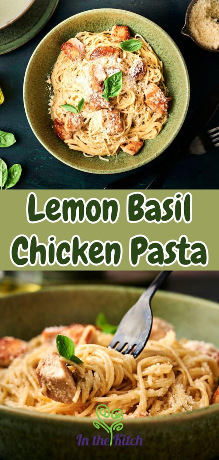 Images of lemon basil pasta in dish with text overlay that says 'Lemon Basil Chicken Pasta'.