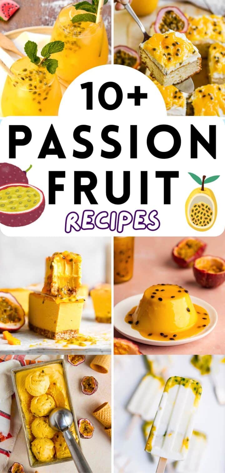 Image collage of passion fruit recipes plus text overlay that says '10+ Passion Fruit Recipes'.