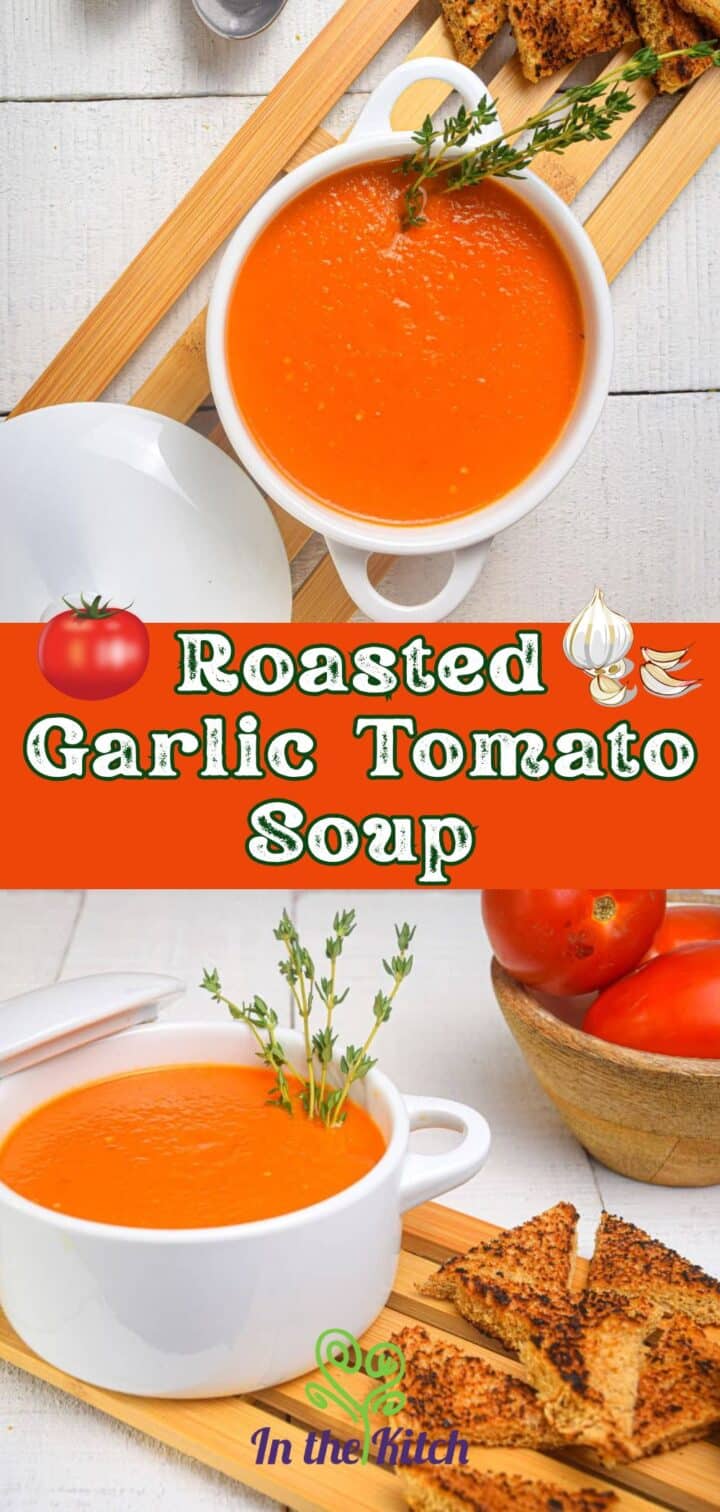 Images of roasted tomato soup in bowls with text overlay that says 'Roasted Garlic Tomato Soup'.