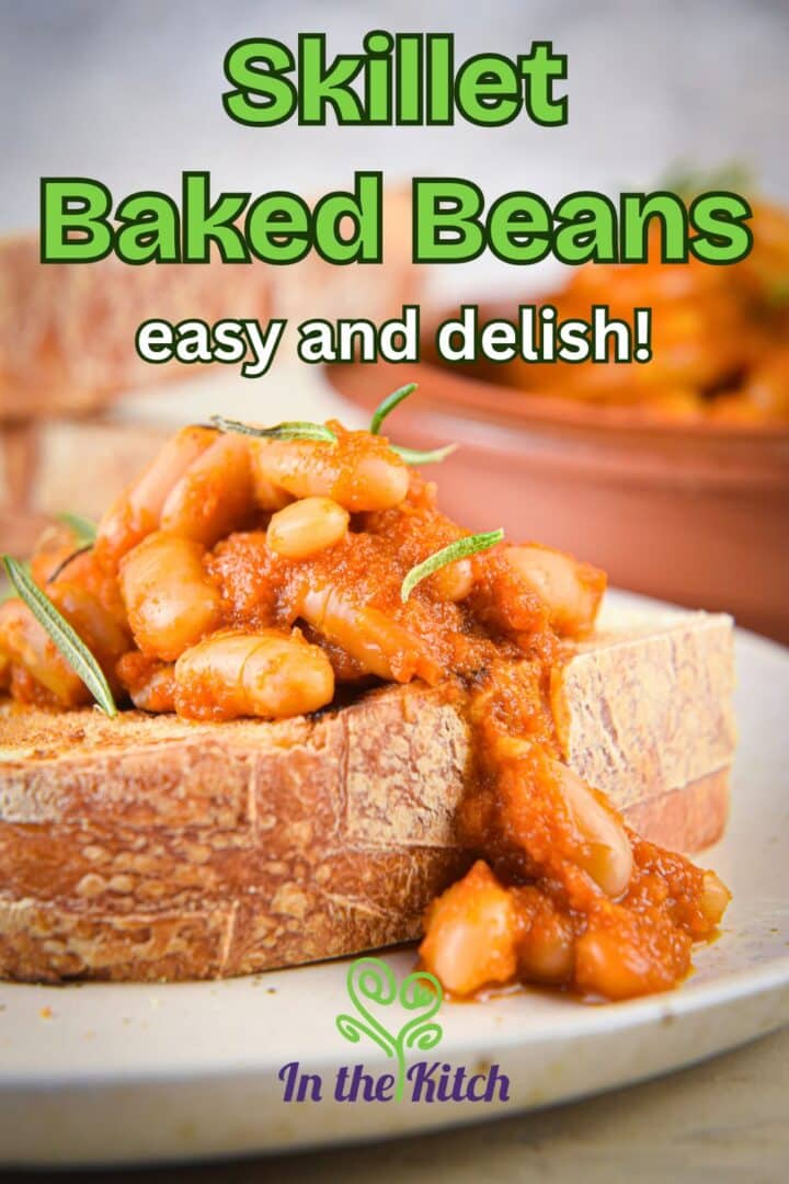 Beans on toast with text overlay that says 'Skillet Baked Beans - easy and delish!'.