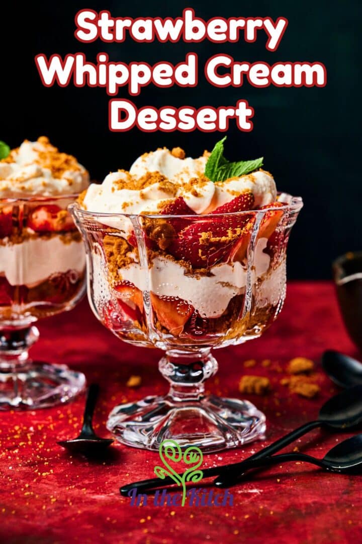 Strawberry parfait in glass with text overlay that says 'strawberry whipped cream dessert'.